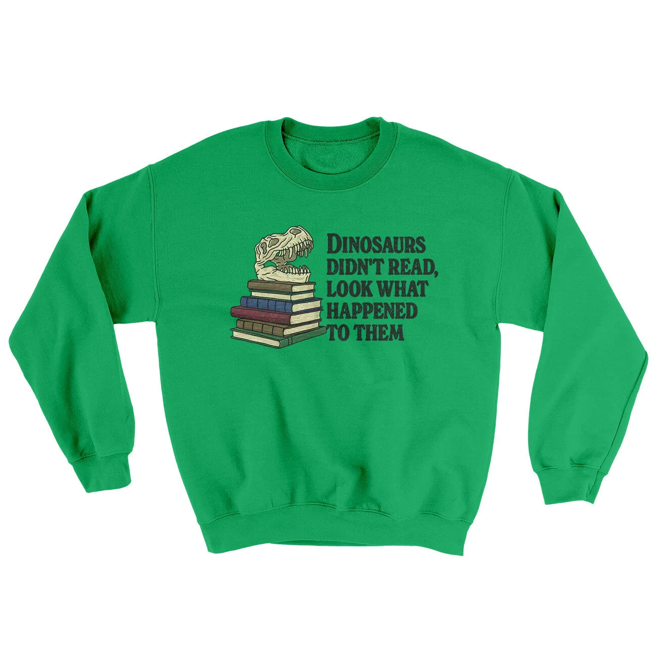 Dinosaurs Didn’t Read, Look What Happened To Them Ugly Sweater