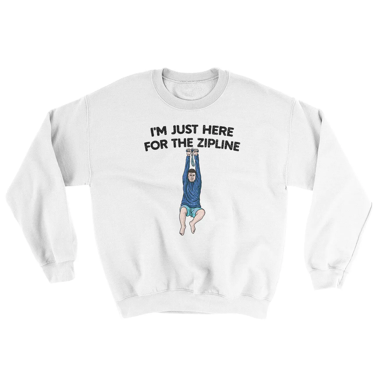 I’m Just Here For The Zipline Ugly Sweater