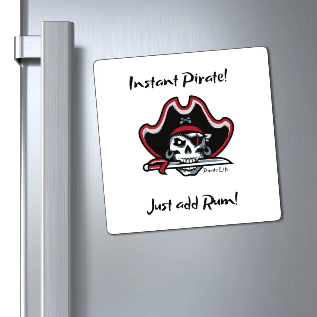 Instant Pirate! Just add Rum! Magnet